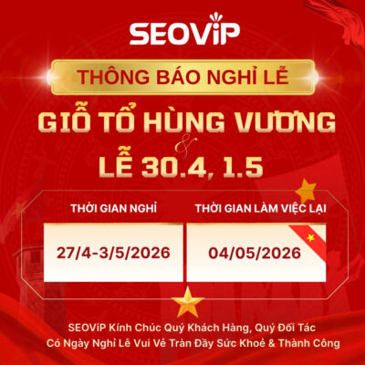 SEOViP THÔNG BÁO LỊCH NGHỈ LỄ GIỖ TỔ HÙNG VƯƠNG, 30/4 VÀ 1/5/2026